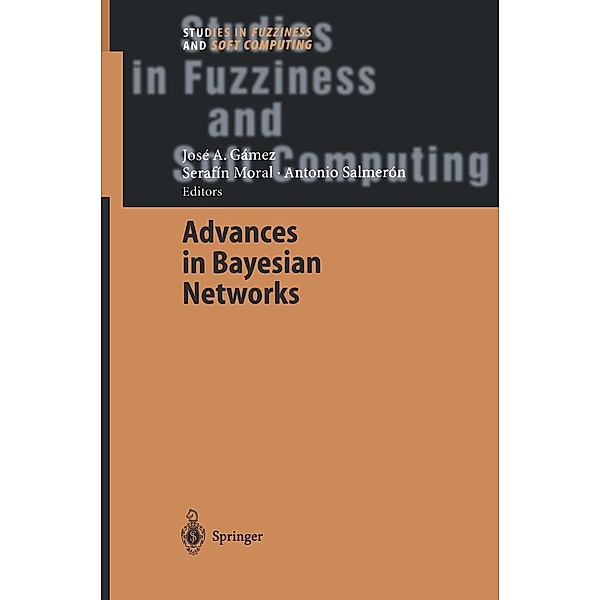 Advances in Bayesian Networks / Studies in Fuzziness and Soft Computing Bd.146