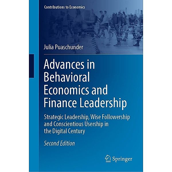 Advances in Behavioral Economics and Finance Leadership / Contributions to Economics, Julia Puaschunder