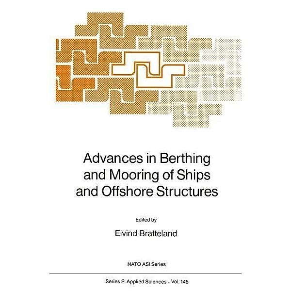 Advances in Berthing and Mooring of Ships and Offshore Structures / NATO Science Series E: Bd.146