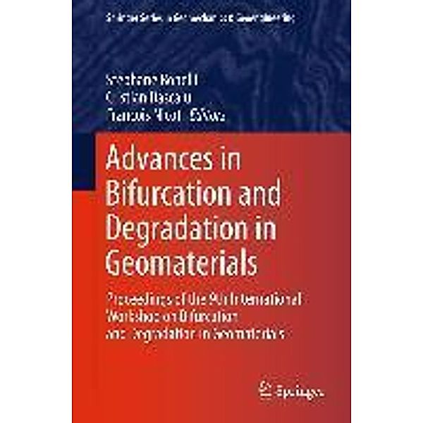 Advances in Bifurcation and Degradation in Geomaterials / Springer Series in Geomechanics and Geoengineering, Stéphane Bonelli, François Nicot, Cristian Dascalu