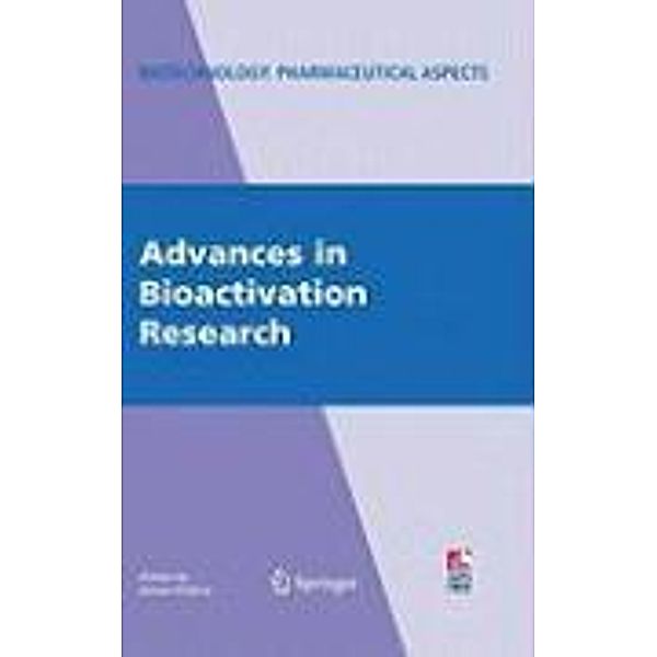 Advances in Bioactivation Research / Biotechnology: Pharmaceutical Aspects Bd.IX