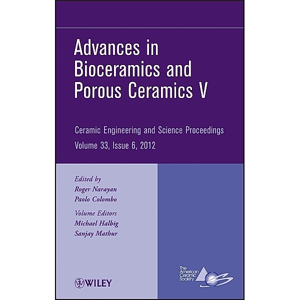 Advances in Bioceramics and Porous Ceramics V, Volume 33, Issue 6 / Ceramic Engineering and Science Proceedings Bd.33