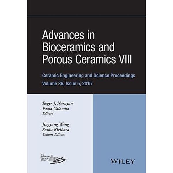 Advances in Bioceramics and Porous Ceramics VIII, Volume 36, Issue 5 / Ceramic Engineering and Science Proceedings Bd.36