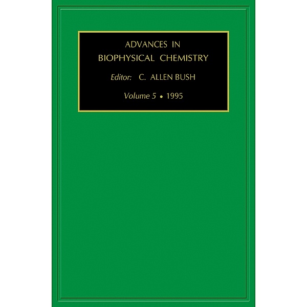 Advances in Biophysical Chemistry Volume 5, Bush
