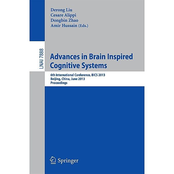 Advances in Brain Inspired Cognitive Systems / Lecture Notes in Computer Science Bd.7888