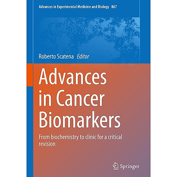 Advances in Cancer Biomarkers: From Biochemistry to Clinic for a Critical Revision