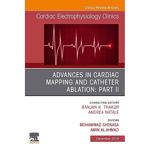 Advances in Cardiac Mapping and Catheter Ablation: Part II, An Issue of Cardiac Electrophysiology Clinics, Mohammad Shenasa, Amin Al-Ahmad