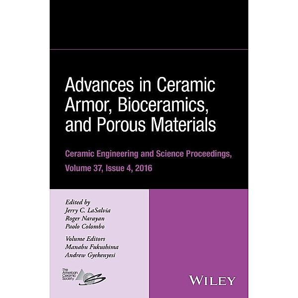 Advances in Ceramic Armor, Bioceramics, and Porous Materials, Volume 37, Issue 4 / Ceramic Engineering and Science Proceedings Bd.4