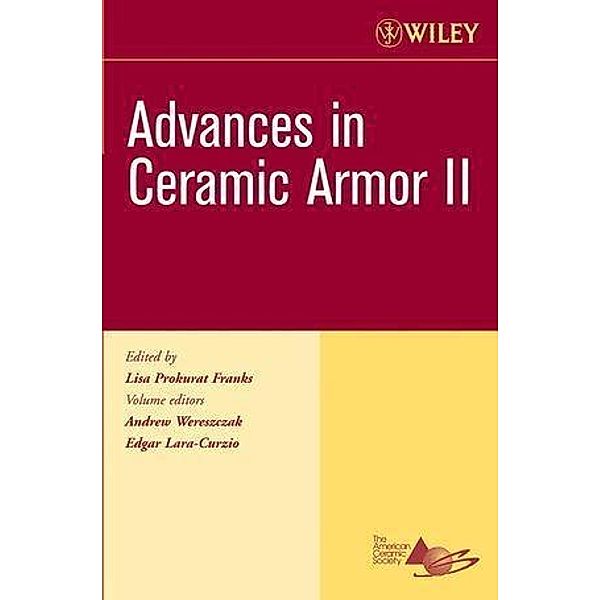 Advances in Ceramic Armor II, Volume 27, Issue 7 / Ceramic Engineering and Science Proceedings Bd.27