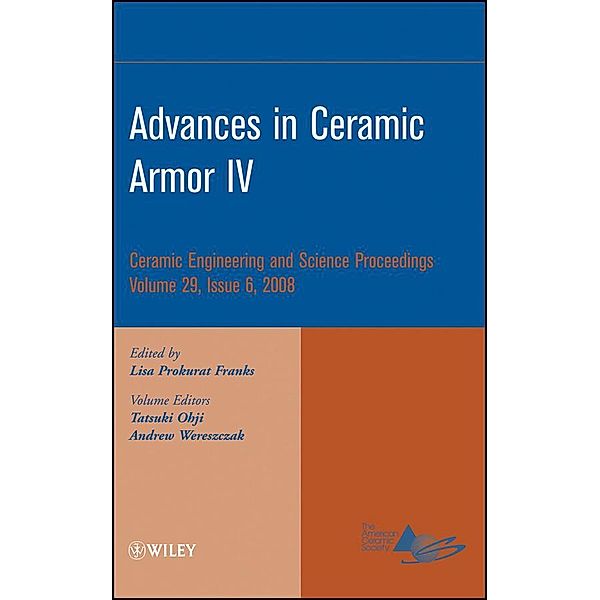 Advances in Ceramic Armor IV, Volume 29, Issue 6 / Ceramic Engineering and Science Proceedings Bd.29