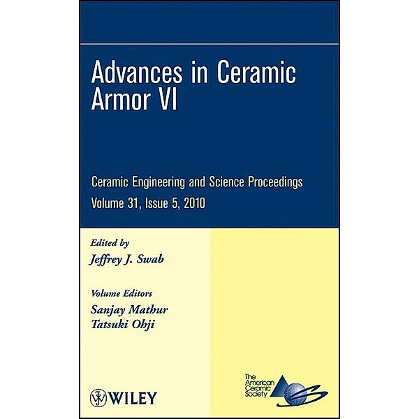 Advances in Ceramic Armor VI, Volume 31, Issue 5 / Ceramic Engineering and Science Proceedings Bd.31