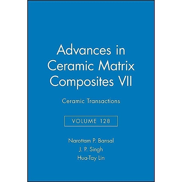 Advances in Ceramic Matrix Composites VII / Ceramic Transaction Series Bd.128