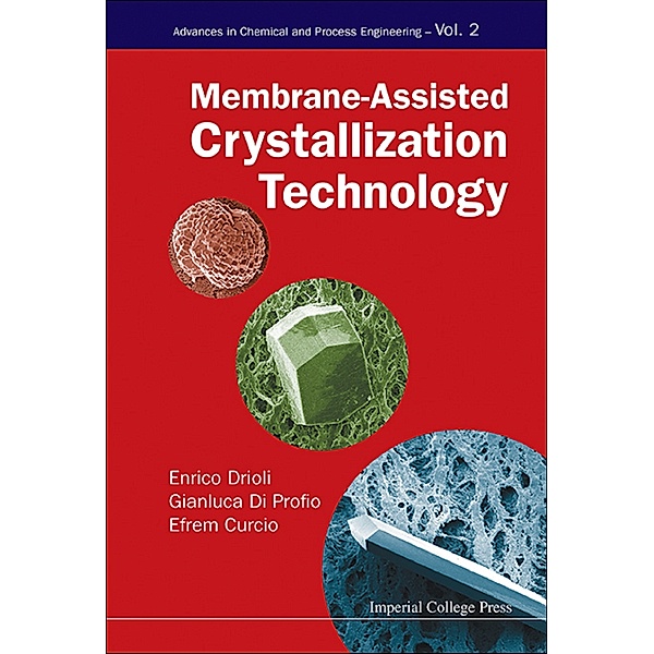 Advances In Chemical And Process Engineering: Membrane-assisted Crystallization Technology, Enrico Drioli, Efrem Curcio, Gianluca Di Profio