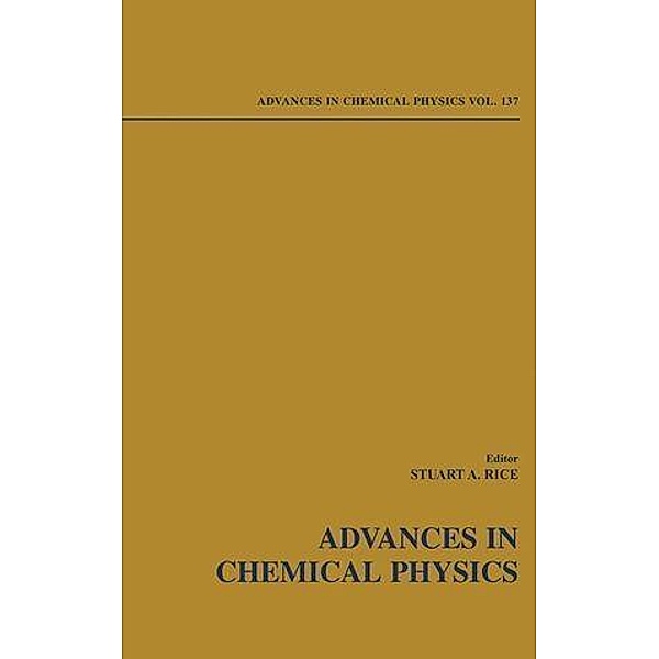 Advances in Chemical Physics, Volume 137 / Advances in Chemical Physics Bd.137