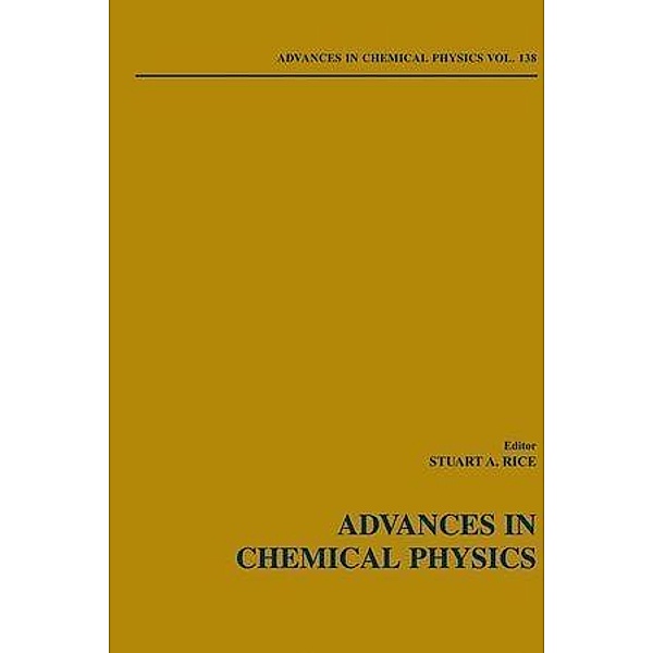 Advances in Chemical Physics, Volume 138 / Advances in Chemical Physics Bd.138