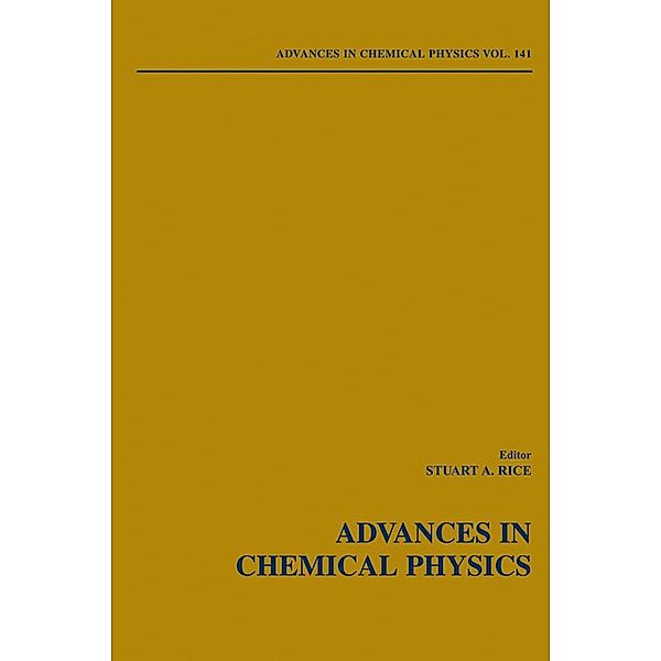 Advances in Chemical Physics, Volume 141 / Advances in Chemical Physics Bd.140