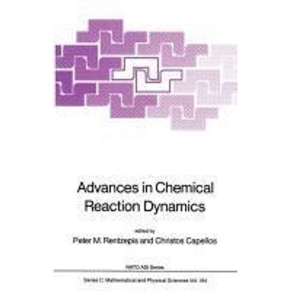Advances in Chemical Reaction Dynamics / Nato Science Series C: Bd.184