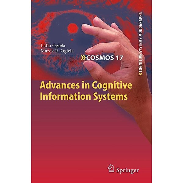 Advances in Cognitive Information Systems / Cognitive Systems Monographs Bd.17, Lidia Ogiela, Marek R. Ogiela