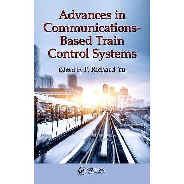 Advances in Communications-Based Train Control Systems