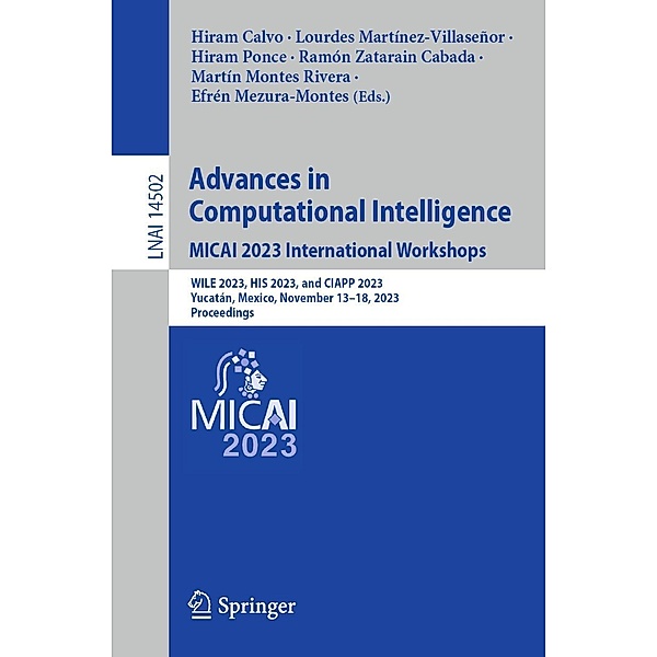 Advances in Computational Intelligence. MICAI 2023 International Workshops / Lecture Notes in Computer Science Bd.14502