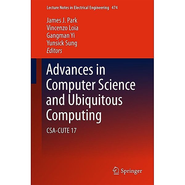 Advances in Computer Science and Ubiquitous Computing / Lecture Notes in Electrical Engineering Bd.474