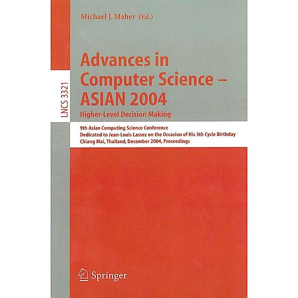 Advances in Computer Science - ASIAN 2004, Higher Level Decision Making / Lecture Notes in Computer Science Bd.3321