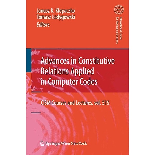 Advances in Constitutive Relations Applied in Computer Codes / CISM International Centre for Mechanical Sciences Bd.515, Tomasz ?odygowski