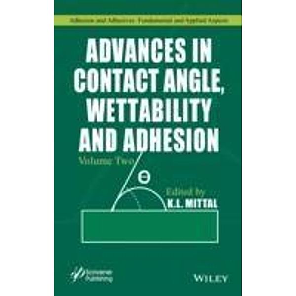 Advances in Contact Angle, Wettability and Adhesion, Volume 2 / Adhesion and Adhesives - Fundamental and Applied Aspects Bd.2