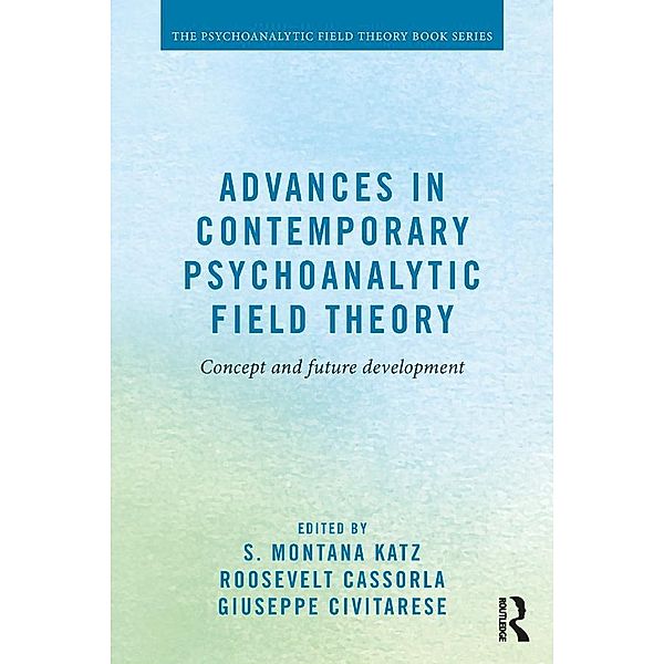 Advances in Contemporary Psychoanalytic Field Theory