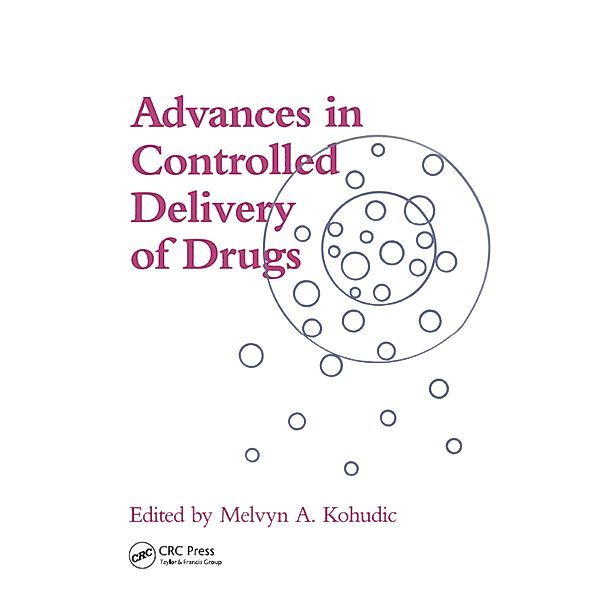 Advances in Controlled Delivery of Drugs, Melvyn Kohudic