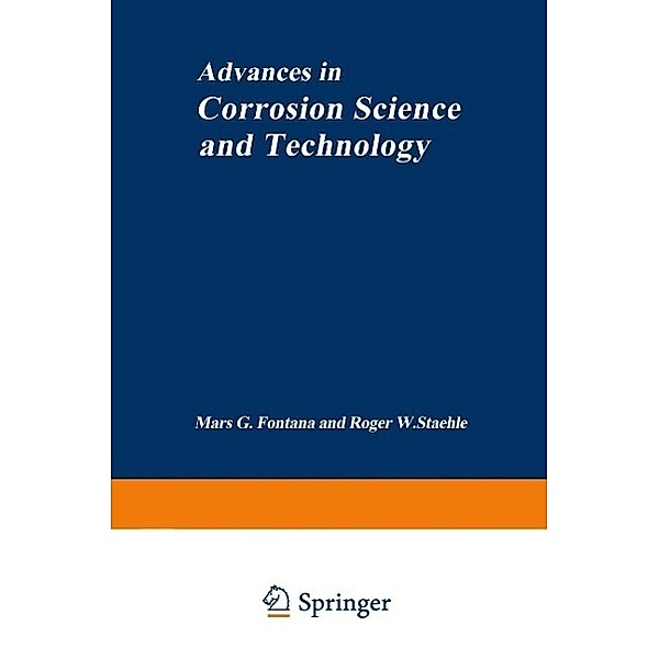 Advances in Corrosion Science and Technology, Mars G. Fontana, Roger W. Staehle