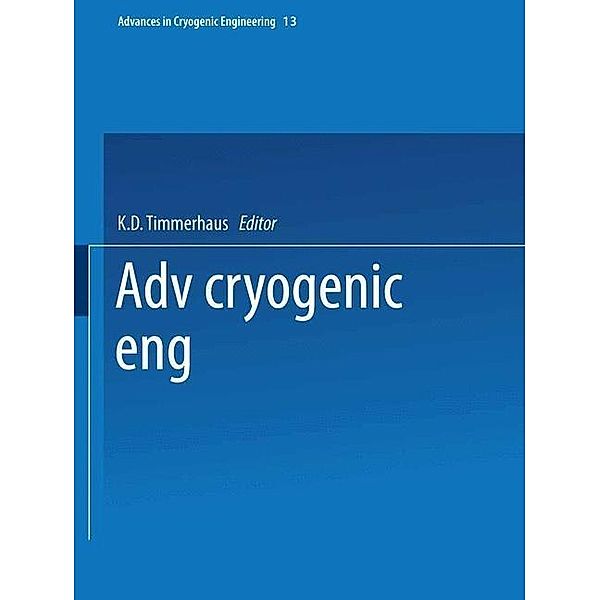 Advances in Cryogenic Engineering / Advances in Cryogenic Engineering Bd.13, K. D. Timmerhaus