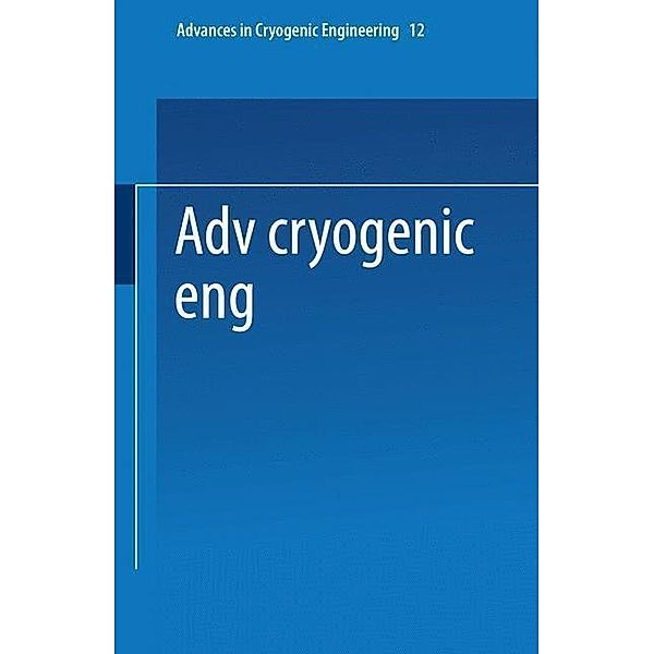 Advances in Cryogenic Engineering / Advances in Cryogenic Engineering Bd.12, K. D. Timmerhaus