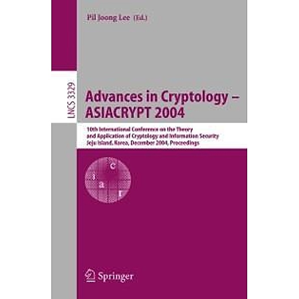 Advances in Cryptology - ASIACRYPT 2004 / Lecture Notes in Computer Science Bd.3329