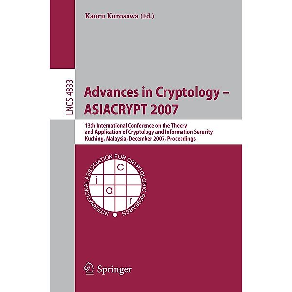 Advances in Cryptology - ASIACRYPT 2007 / Lecture Notes in Computer Science Bd.4833