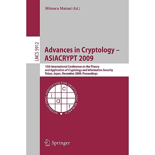 Advances in Cryptology - ASIACRYPT 2009 / Lecture Notes in Computer Science Bd.5912