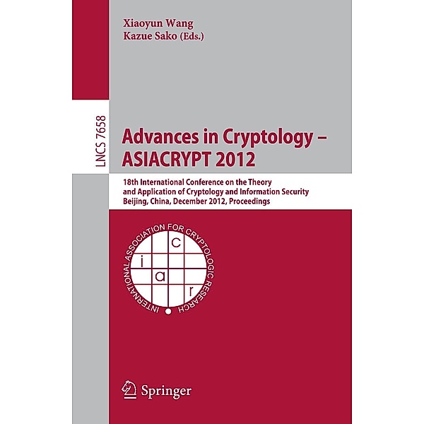 Advances in Cryptology -- ASIACRYPT 2012 / Lecture Notes in Computer Science Bd.7658