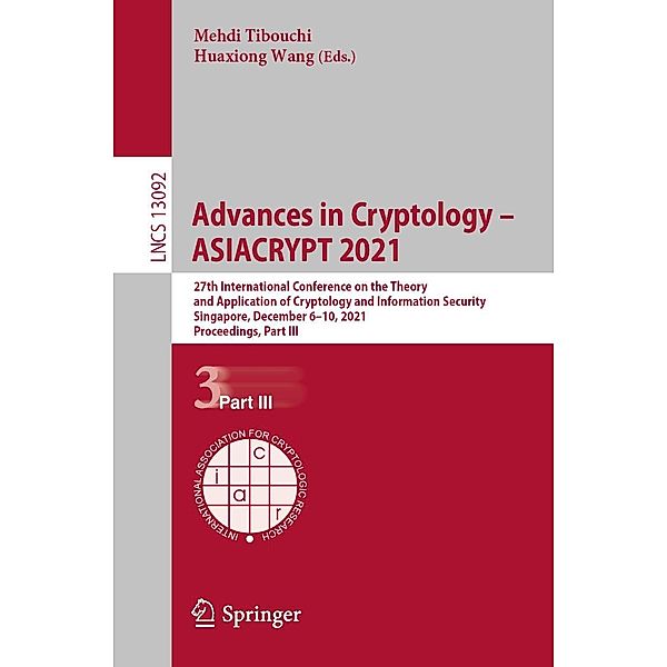 Advances in Cryptology - ASIACRYPT 2021 / Lecture Notes in Computer Science Bd.13092