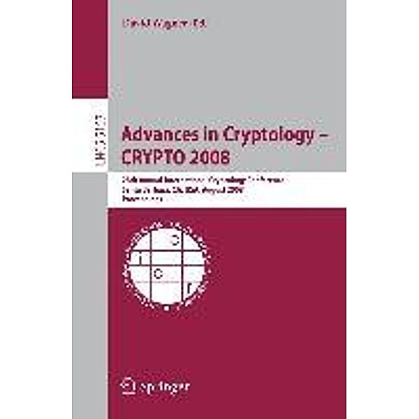 Advances in Cryptology - CRYPTO 2008