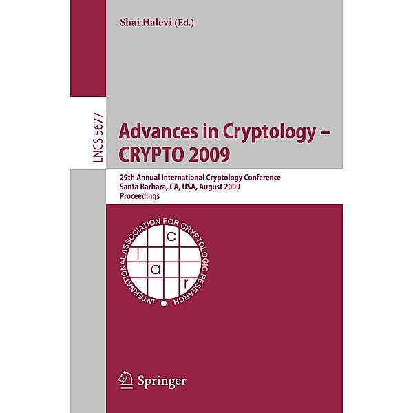 Advances in Cryptology - CRYPTO 2009 / Lecture Notes in Computer Science Bd.5677