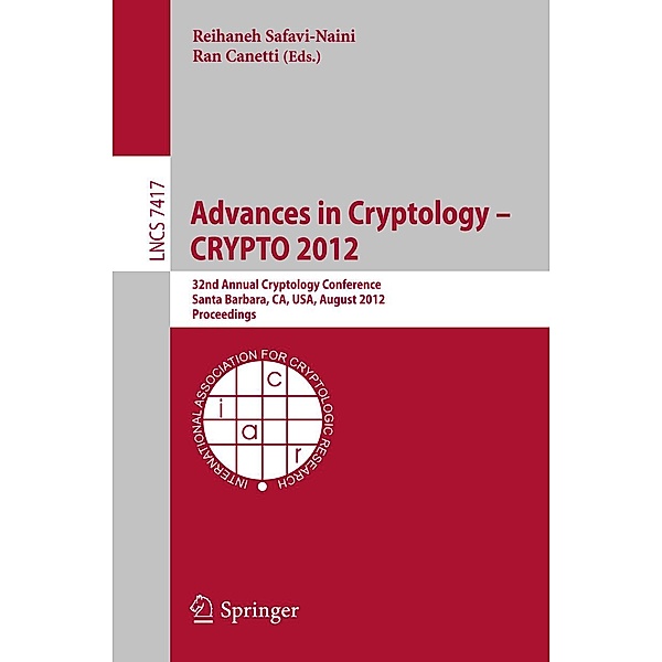 Advances in Cryptology -- CRYPTO 2012 / Lecture Notes in Computer Science Bd.7417