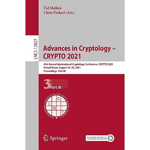 Advances in Cryptology - CRYPTO 2021 / Lecture Notes in Computer Science Bd.12827