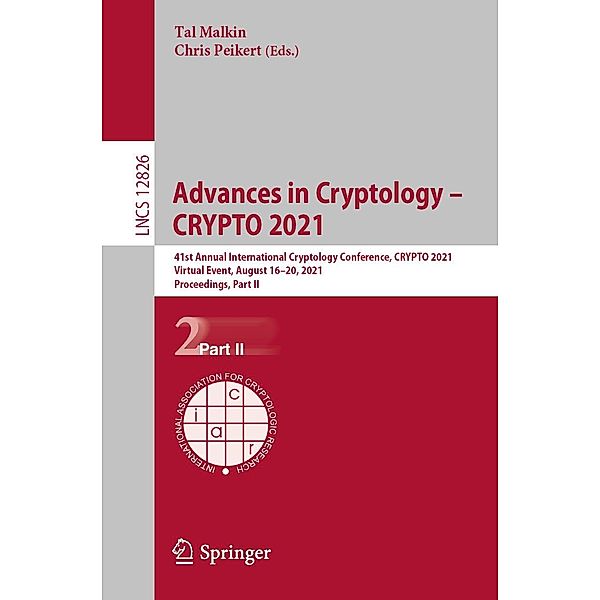 Advances in Cryptology - CRYPTO 2021 / Lecture Notes in Computer Science Bd.12826