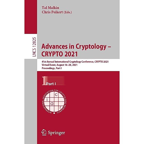 Advances in Cryptology - CRYPTO 2021 / Lecture Notes in Computer Science Bd.12825