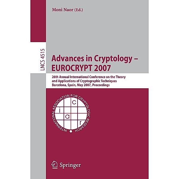 Advances in Cryptology - EUROCRYPT 2007 / Lecture Notes in Computer Science Bd.4515