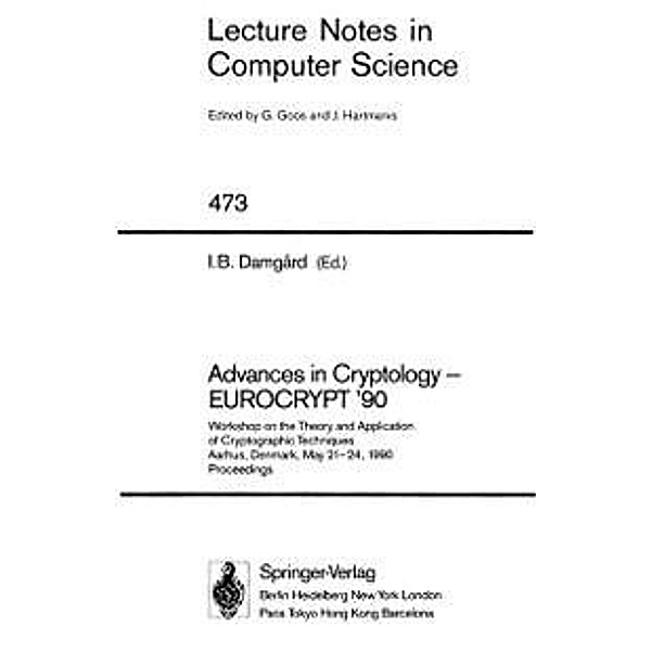 Advances in Cryptology - EUROCRYPT '90 / Lecture Notes in Computer Science Bd.473