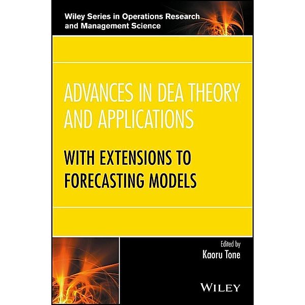 Advances in DEA Theory and Applications / Wiley Series in Operations Research and Management Science