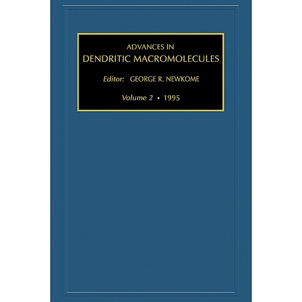 Advances in Dendritic Macromolecules, G. R. Newkome