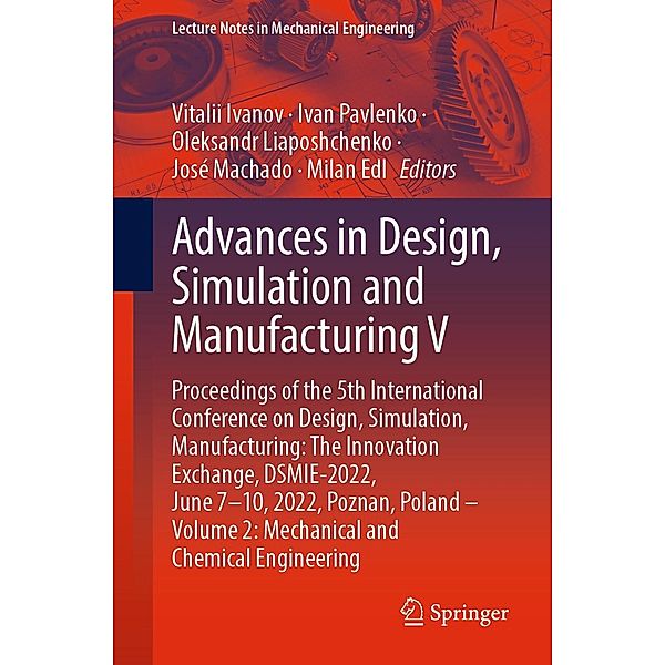 Advances in Design, Simulation and Manufacturing V / Lecture Notes in Mechanical Engineering