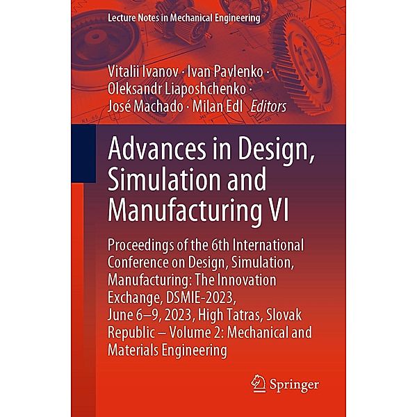 Advances in Design, Simulation and Manufacturing VI / Lecture Notes in Mechanical Engineering